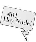 Hey nude!